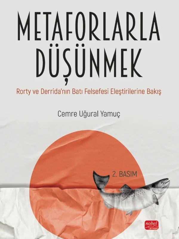 METAFORLARLA DÜŞÜNMEK: Rorty ve Derrida’nın Batı Felsefesi Eleştirilerine Bakış