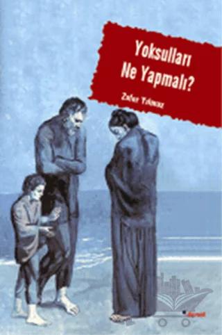 Yoksulları Ne Yapmalı?