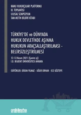 Türkiye'de ve Dünyada Hukuk Devletinde Aşınma Hukukun Araçsallaştırılması - Belirsizleştirilmesi