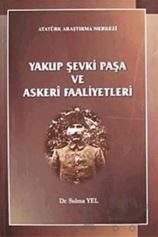 Yakup Şevki Paşa ve Askeri Faaliyetleri