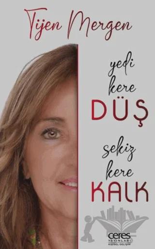 Yedi Kere Düş Sekiz Kere Kalk – Tijen Mergen – Ceres Yayınları kitap kapağı