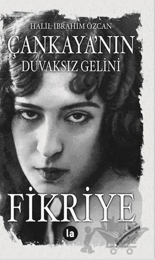 Çankaya’nın Duvaksız Gelini Fikriye
