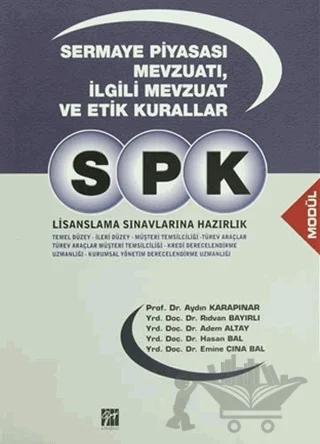 SPK Lisanslama Sınavlarına Hazırlık - Sermaye Piyasası Mevzuatı, İlgili Mevzuat ve Etik Kurallar
