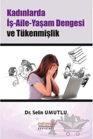 Kadınlarda İş-Aile-Yaşam Dengesi ve Tükenmişlik