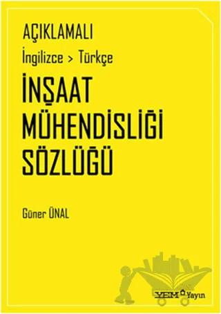 Açıklamalı İngilizce-Türkçe İnşaat Mühendisliği Sözlüğü