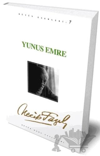 Yunus Emre : 7 - Necip Fazıl Bütün Eserleri