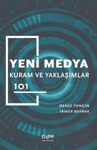 Yeni Medya Kuram ve Yaklaşımlar 101