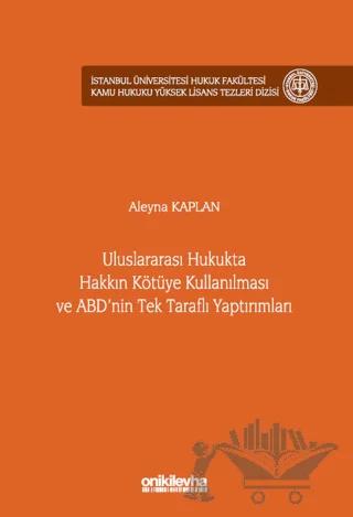 Uluslararası Hukukta Hakkın Kötüye Kullanılması ve ABD'nin Tek Taraflı Yaptırımları