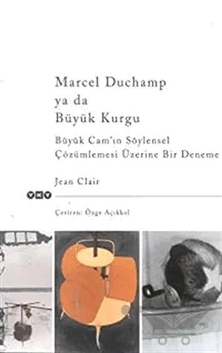 Marcel Duchamp ya da Büyük Kurgu Büyük Cam’ın Söylensel Çözümlemesi Üzerine Bir Deneme