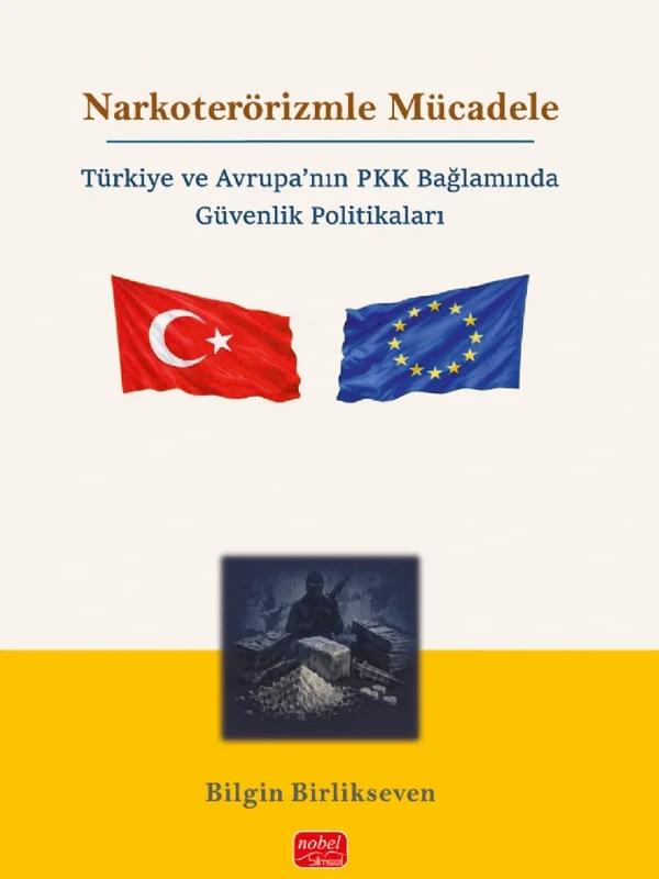 NARKOTERÖRİZMLE MÜCADELE - Türkiye ve Avrupa’nın PKK Bağlamında Güvenlik Politikaları