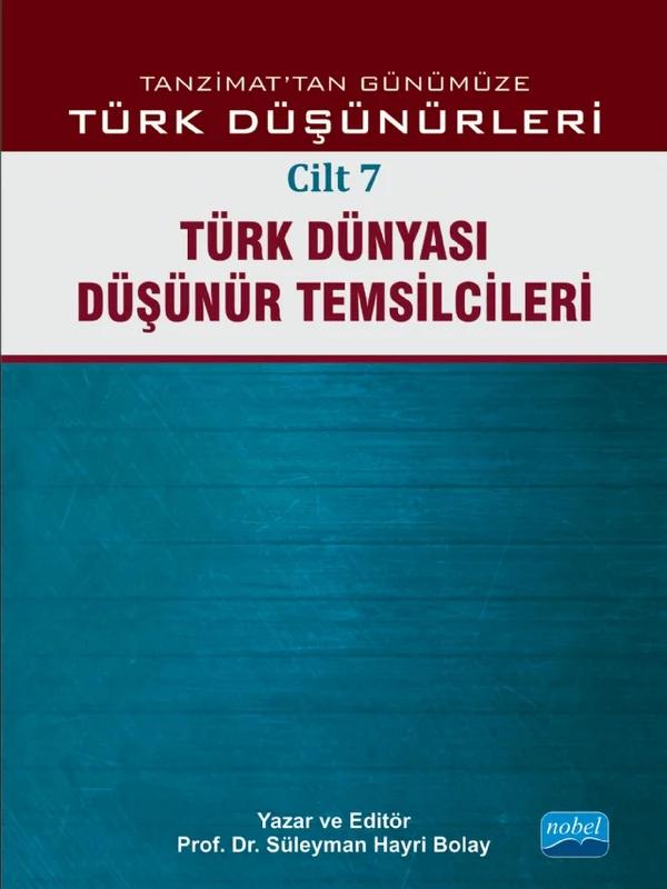 TANZİMAT’TAN GÜNÜMÜZE TÜRK DÜŞÜNÜCESİ - Cilt 7: Türk Dünyası Düşünür Temsilcileri