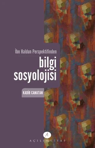İbn Haldun Perspektifinden Bilgi Sosyolojisi