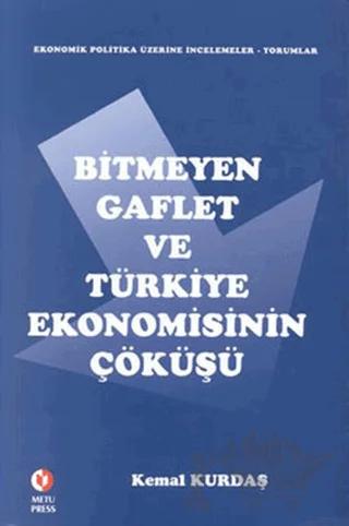 Bitmeyen Gaflet ve Türkiye Ekonomisinin Çöküşü