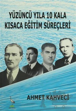 Yüzüncü Yıla 10 Kala Kısaca Eğitim Süreçleri