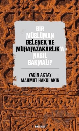 Bir Müslüman Gelenek ve Muhafazakarlık’a Nasıl Bakmalı?