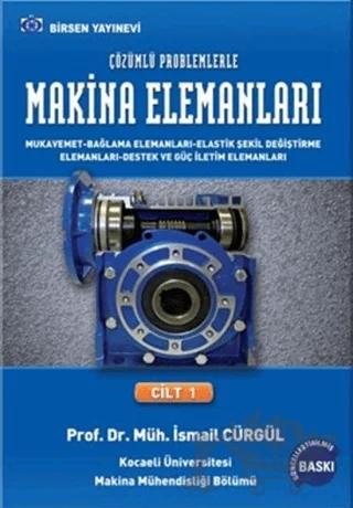 Makina Elemanları ve Çözümlü Problemleri Cilt:1