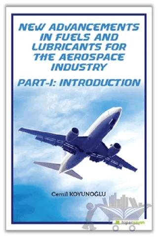 New Advancements In Fuels and Lubricants For The Aerospace Industry Part-I: Introduction