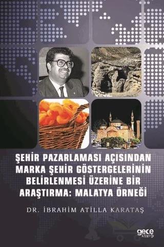 Şehir Pazarlaması Açısından Marka Şehir Göstergelerinin Belirlenmesi Üzerine Bir Araştırma: Malatya Örneği