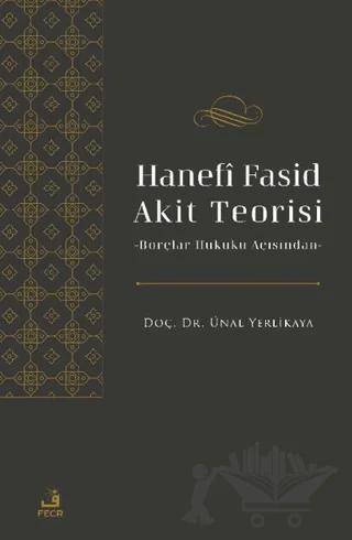 Hanefi Fasid Akit Teorisi -Borçlar Hukuku Açısından