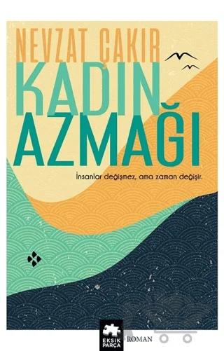 Kadın Azmağı – Nevzat Çakır – Eksik Parça Yayınları kitap kapağı