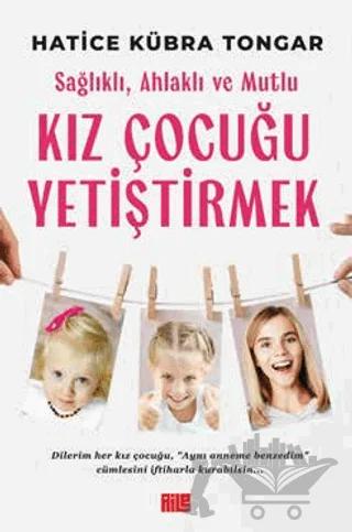 Sağlıklı, Ahlaklı ve Mutlu Kız Çocuğu Yetiştirmek