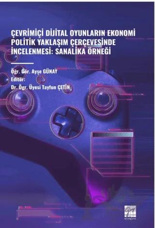Çevrimiçi Dijital Oyunlarin Ekonomi Politik Yaklaşim Çerçevesinde İncelenmesi: Sanalika Örneği