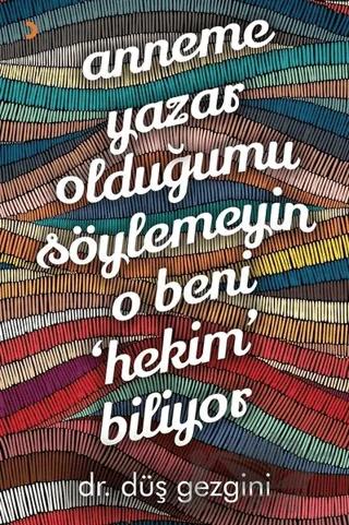 Anneme Yazar Olduğumu Söylemeyin O Beni Hekim Biliyor