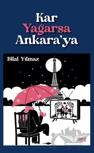 Kar Yağarsa Ankara’ya – Bilal Yılmaz – Gece Kitaplığı kitap kapağı
