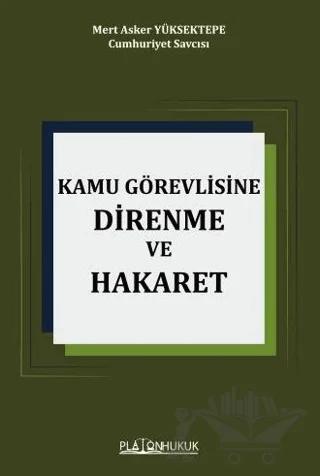 Kamu Görevlisine Hakaret ve Direnme – Mert Asker Yüksektepe – Platon Hukuk kitap kapağı
