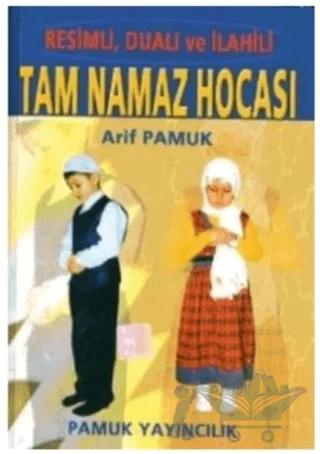Resimli, Dualı ve İlahili Tam Namaz Hocası (Namaz-001) – Ali Osman Yüksel, Arif Pamuk, Rahmi Serin – Pamuk Yayıncılık kitap kapağı