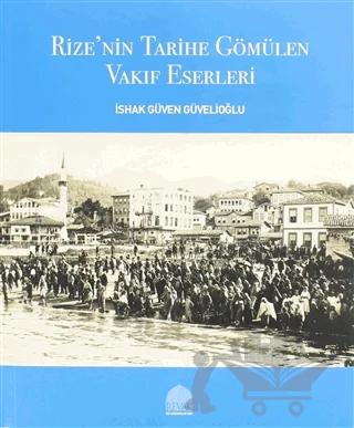 Rize’nin Tarihe Gömülen Vakıf Eserleri