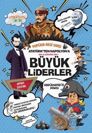 Atatürk'ten Napolyon'a Büyük Liderler - Popüler Bilgi Serisi