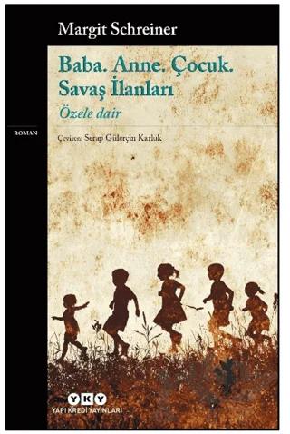 Baba. Anne. Çocuk. Savaş İlanları - Özele Dair