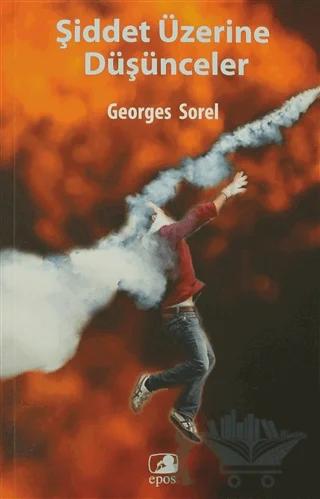 Şiddet Üzerine Düşünceler – Georges Sorel – Epos Yayınları kitap kapağı