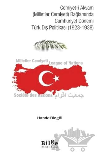 Cemiyet-i Akvam (Milletler Cemiyeti) Bağlamında Cumhuriyet Dönemi Türk Dış Politikası (1923-1938)