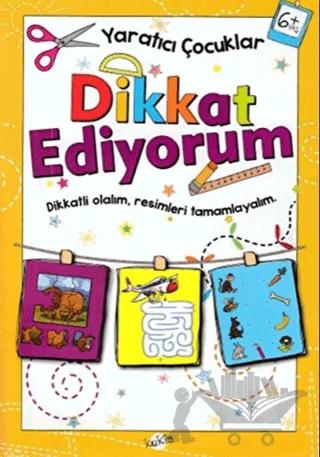 Dikkat Ediyorum 6 Yaş - Yaratıcı Çocuklar
