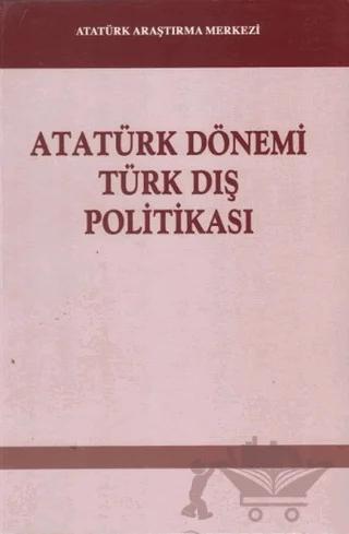 Atatürk Dönemi Türk Dış Politikası – Kolektif – Atatürk Araştırma Merkezi kitap kapağı