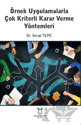 Örnek Uygulamalarla Çok Kriterli Karar Verme Yöntemleri