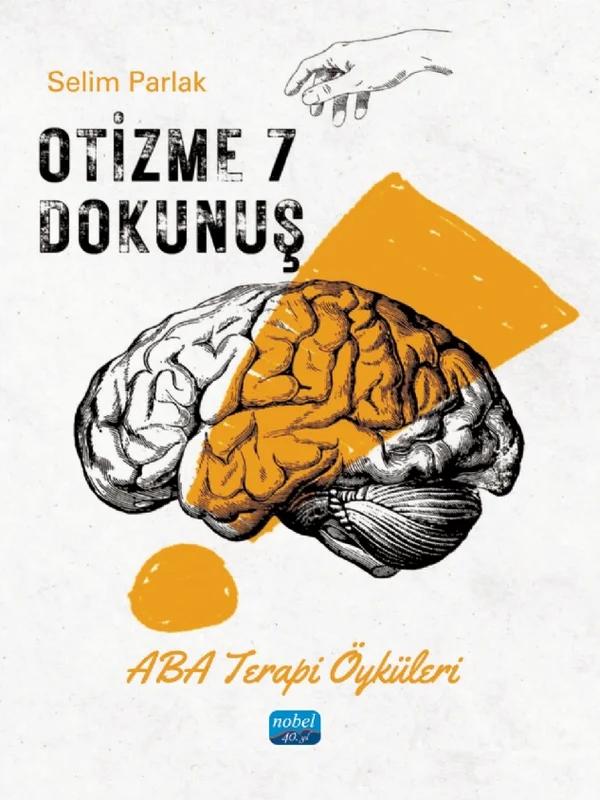 OTİZME 7 DOKUNUŞ - Aba Terapi Öyküleri