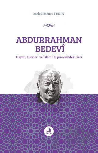 Abdurrahman Bedevi: Hayatı, Eserleri ve İslam Düşüncesindeki Yeri