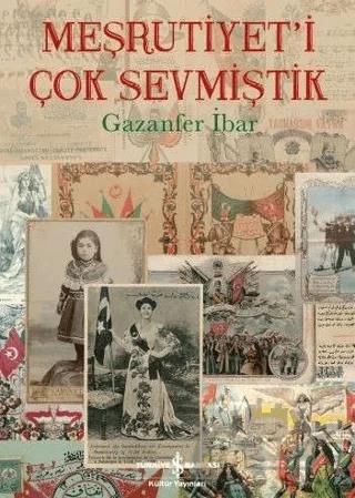 Meşrutiyet'i Çok Sevmiştik