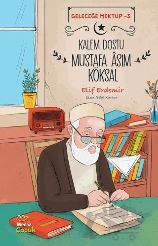Geleceğe Mektup 3 - Kalem Dostu Mustafa Asım Köksal