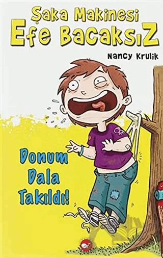 Şaka Makinesi Efe Bacaksız 3. Kitap - Donum Dala Takıldı!