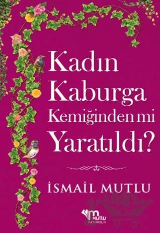 Kadın Kaburga Kemiğinden Mi Yaratıldı? Hz. Adem'i Hz. Havva'mı Kandırdı?