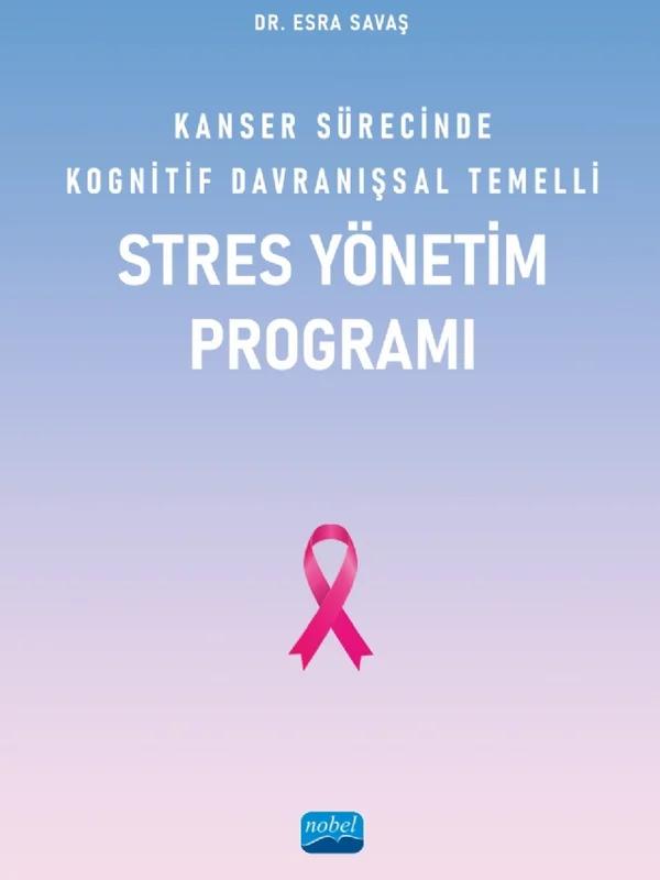 Kanser Sürecinde Kognitif Davranışsal Temelli Stres Yönetim Programı