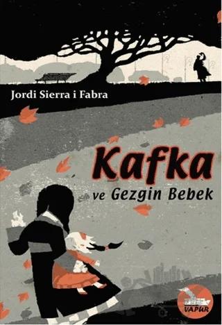 Kafka ve Gezgin Bebek – Jordi Sierra i Fabra – Vapur Yayınları kitap kapağı