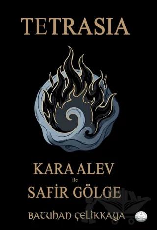 Tetrasia - Kara Alev ile Safir Gölge