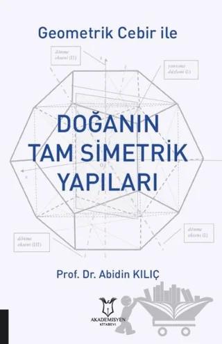 Geometrik Cebir İle Doğanın Tam Simetrik Yapıları