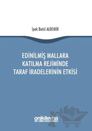 Edinilmiş Mallara Katılma Rejiminde Taraf İradelerinin Etkisi