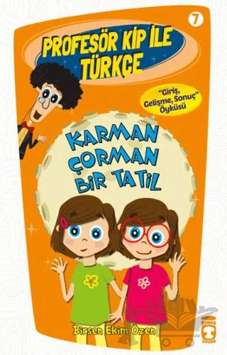 Profesör Kip ile Türkçe 7 - Karman Çorman Bir Tatil